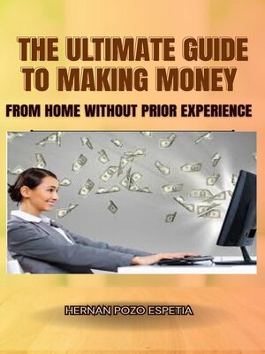 cover image of The Ultimate Guide to Making Money From Home Without Prior Experience